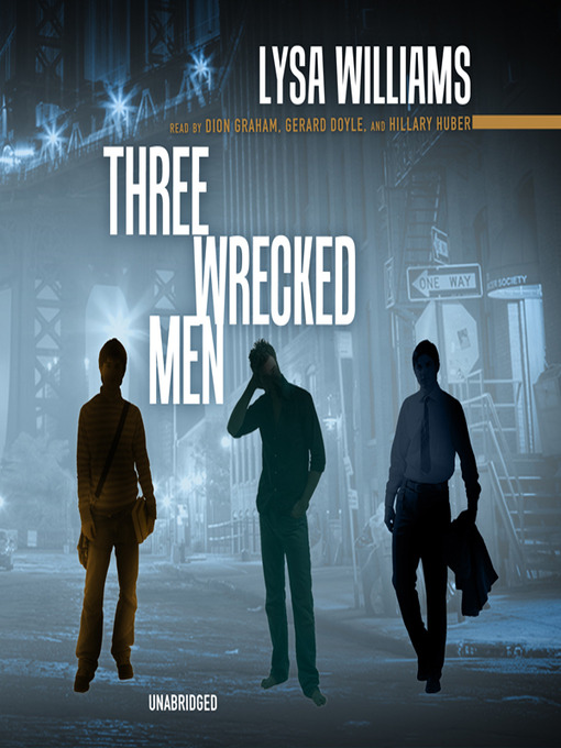 Title details for Three Wrecked Men by Lysa Williams - Available